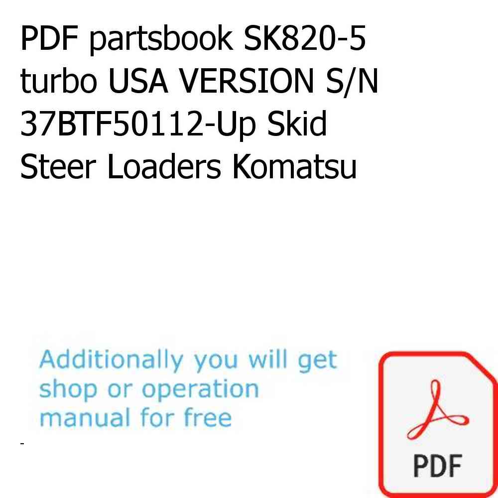 PDF partsbook SK820-5 turbo USA VERSION S/N 37BTF50112-Up Skid Steer Loaders Komatsu