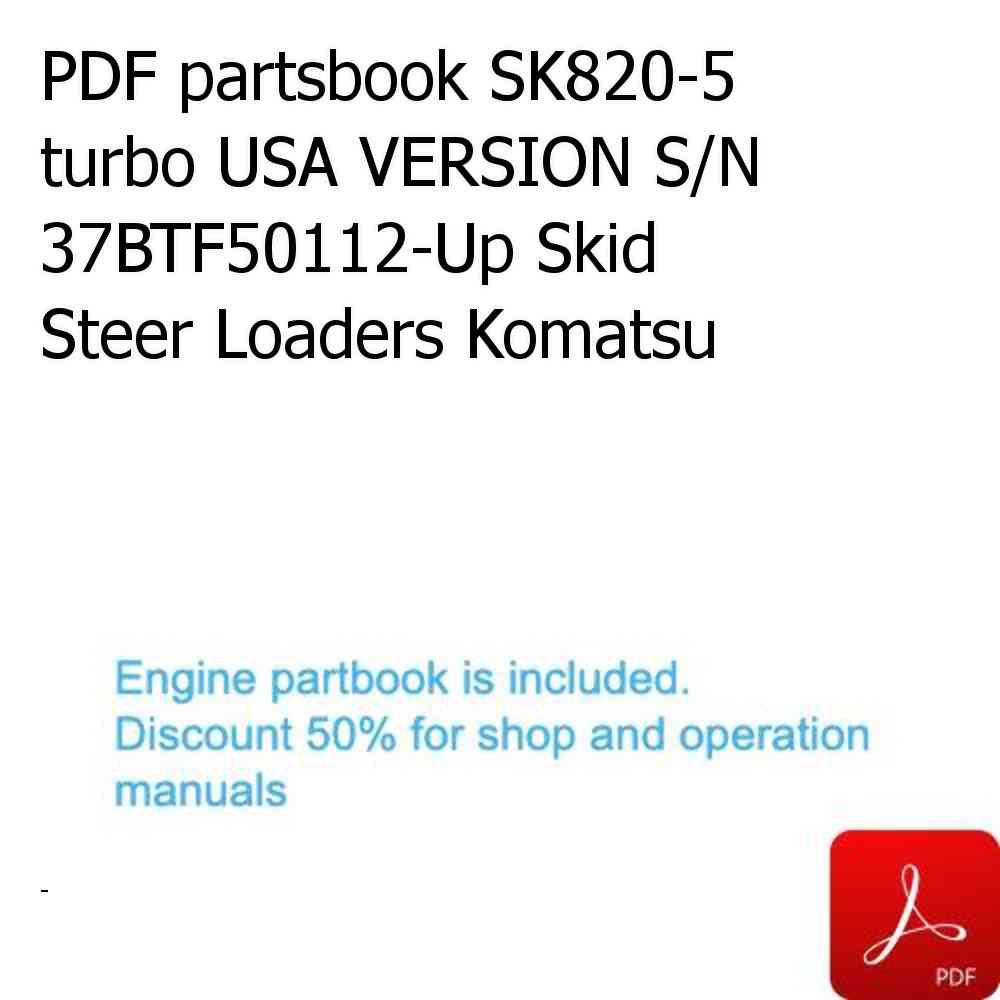 PDF partsbook SK820-5 turbo USA VERSION S/N 37BTF50112-Up Skid Steer Loaders Komatsu