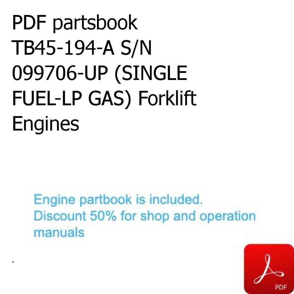 PDF partsbook TB45-194-A S/N 099706-UP (SINGLE FUEL-LP GAS) Forklift Engines