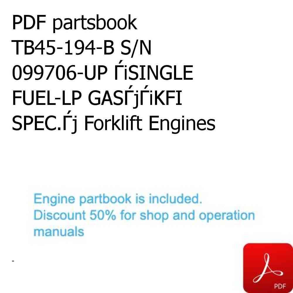 PDF partsbook TB45-194-B S/N 099706-UP ЃiSINGLE FUEL-LP GASЃjЃiKFI SPEC.Ѓj Forklift Engines