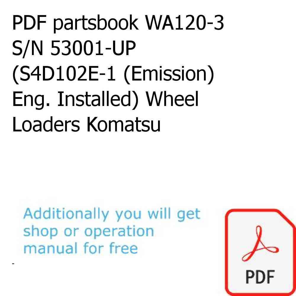 PDF partsbook WA120-3 S/N 53001-UP (S4D102E-1 (Emission) Eng. Installed) Wheel Loaders Komatsu