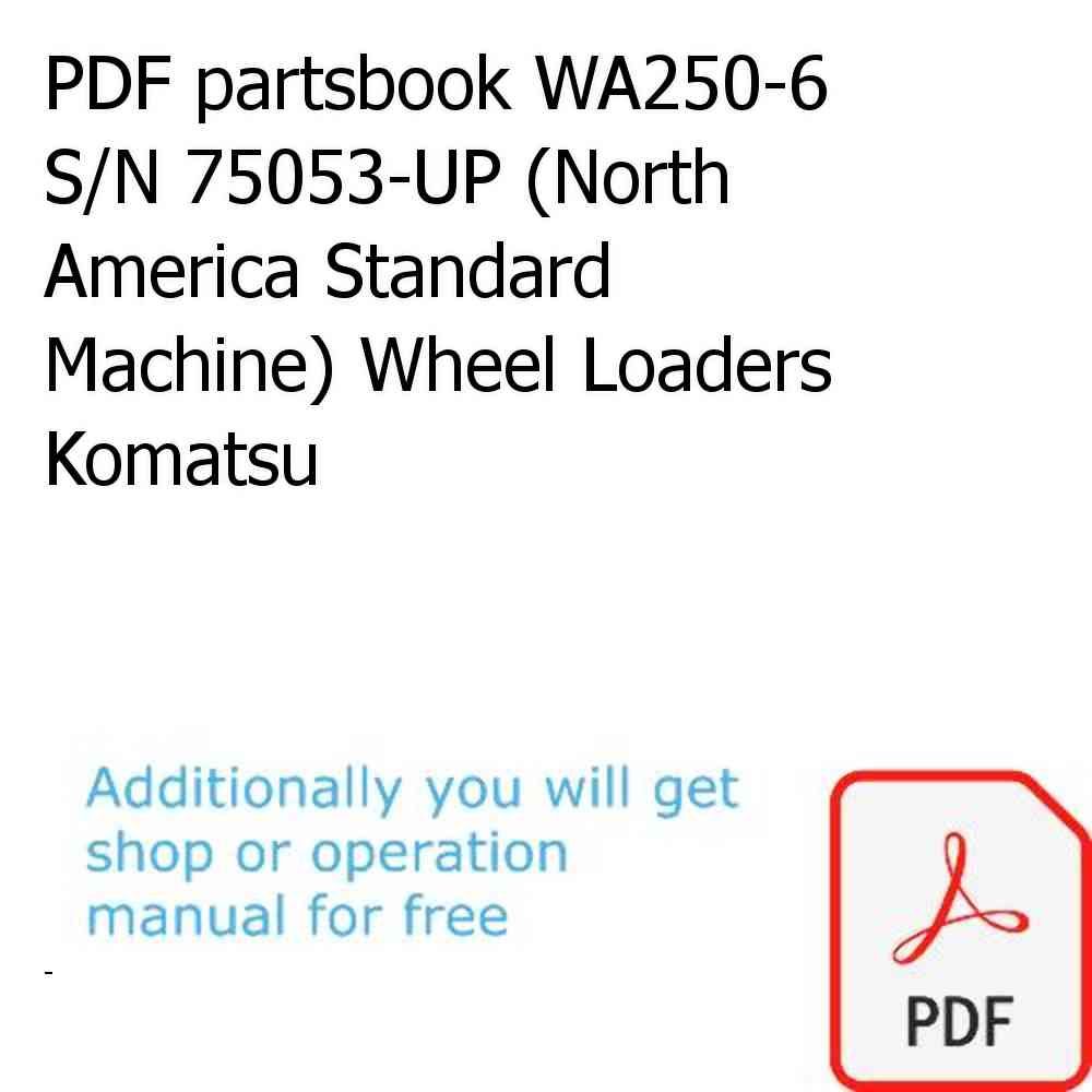 PDF partsbook WA250-6 S/N 75053-UP (North America Standard Machine) Wheel Loaders Komatsu
