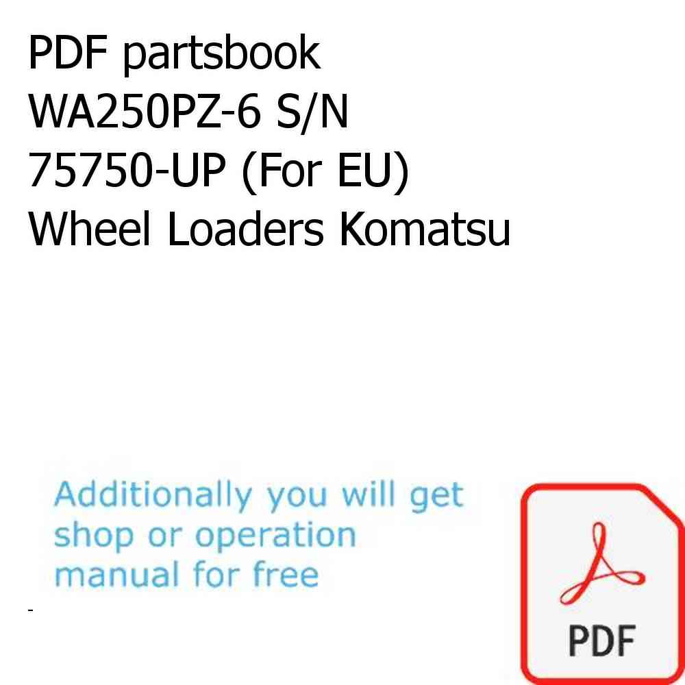 PDF partsbook WA250PZ-6 S/N 75750-UP (For EU) Wheel Loaders Komatsu