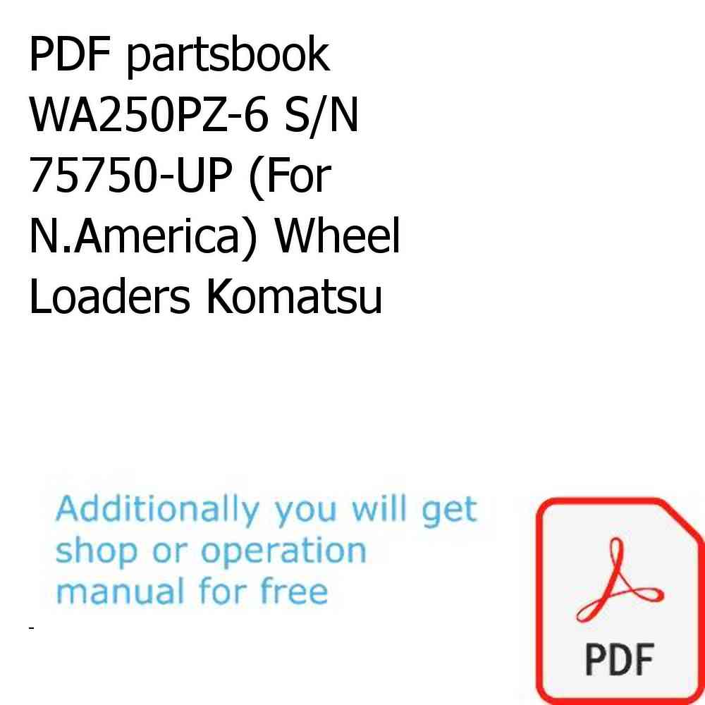 PDF partsbook WA250PZ-6 S/N 75750-UP (For N.America) Wheel Loaders Komatsu