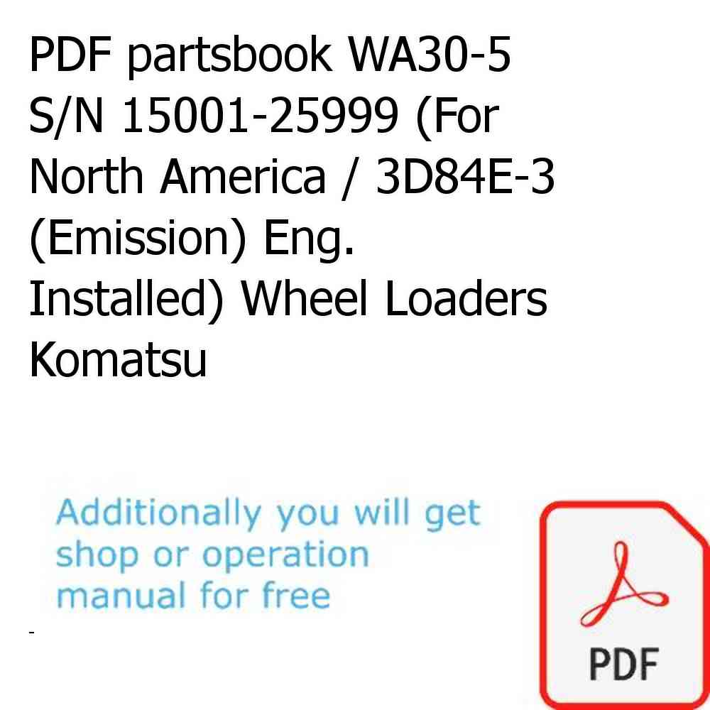PDF partsbook WA30-5 S/N 15001-25999 (For North America / 3D84E-3 (Emission) Eng. Installed) Wheel Loaders Komatsu