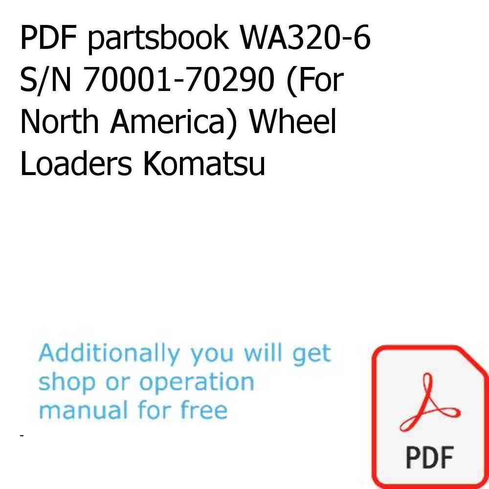 PDF partsbook WA320-6 S/N 70001-70290 (For North America) Wheel Loaders Komatsu