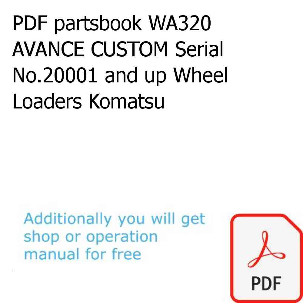 PDF partsbook WA320 AVANCE CUSTOM Serial No.20001 and up Wheel Loaders Komatsu
