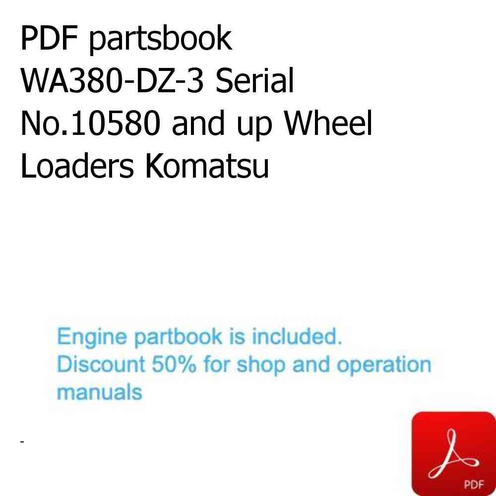 PDF partsbook WA380-DZ-3 Serial No.10580 and up Wheel Loaders Komatsu PDF partsbook WA380-DZ-3 Serial No.10580 and up Wheel Loaders Komatsu